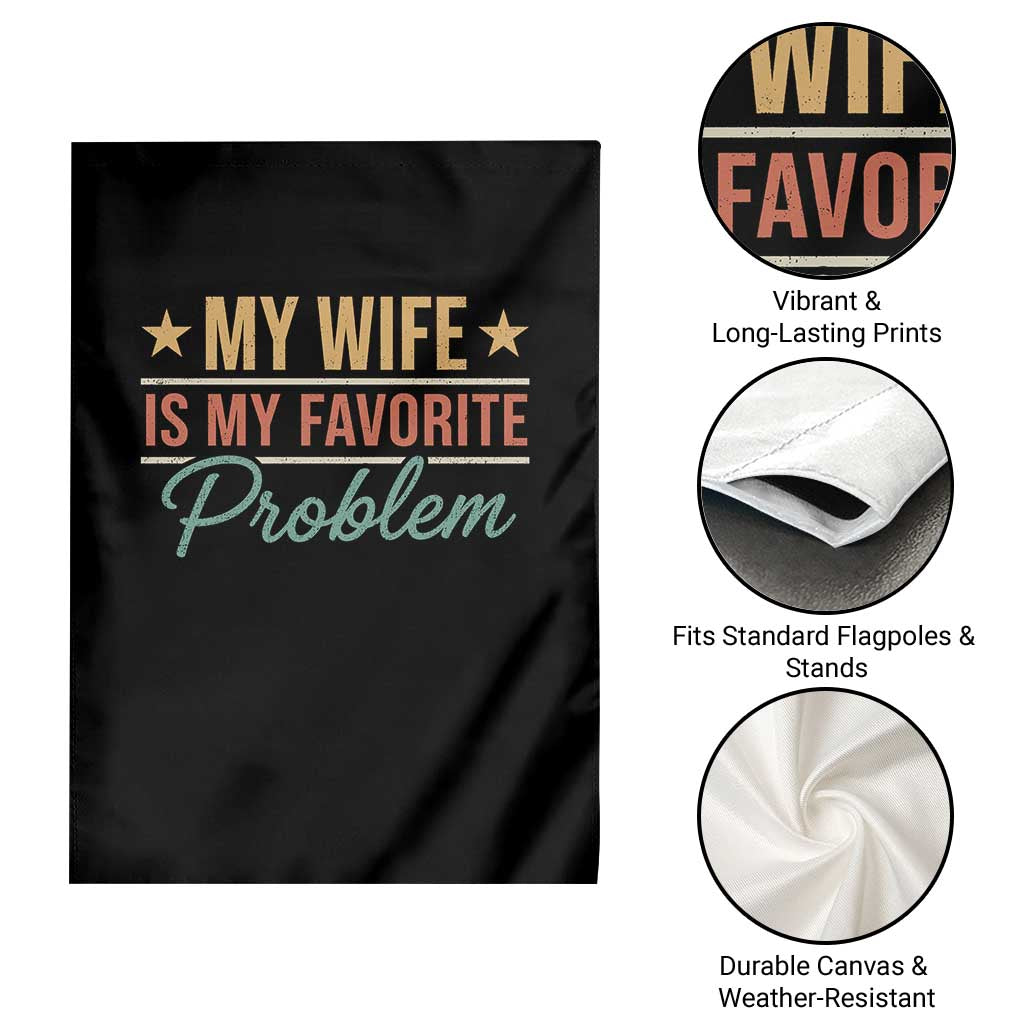 My Wife Is My Favorite Problem Garden Flag Funny Husband Wife Relationship Retro