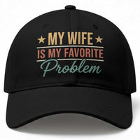 My Wife Is My Favorite Problem Baseball Cap Funny Husband Wife Relationship Retro