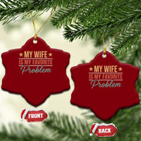 My Wife Is My Favorite Problem Ceramic Ornament Funny Husband Wife Relationship Retro