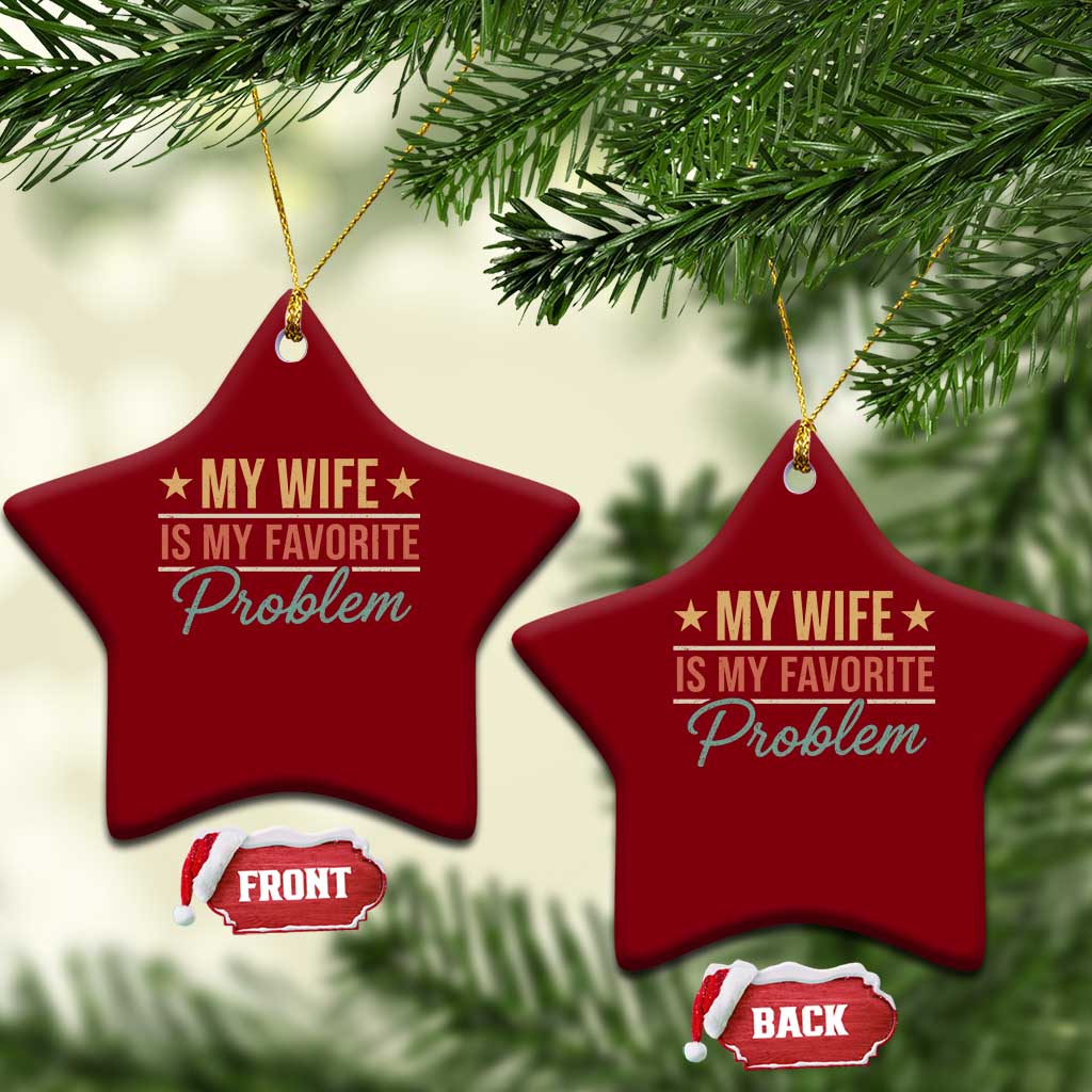 My Wife Is My Favorite Problem Ceramic Ornament Funny Husband Wife Relationship Retro