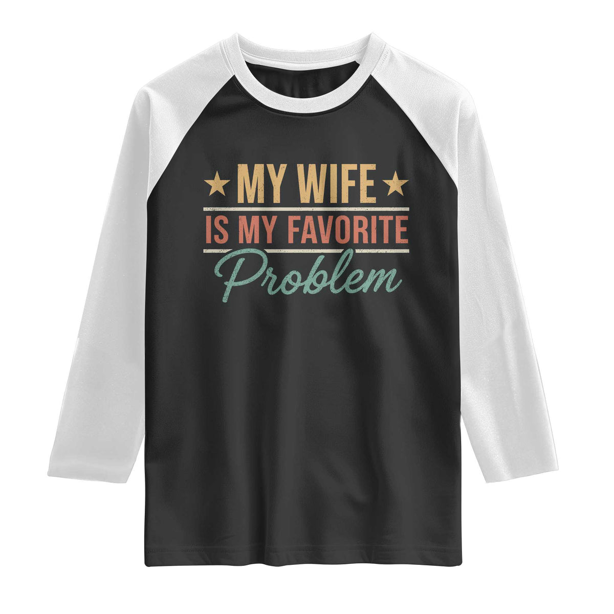 My Wife Is My Favorite Problem Raglan Shirt Funny Husband Wife Relationship Retro