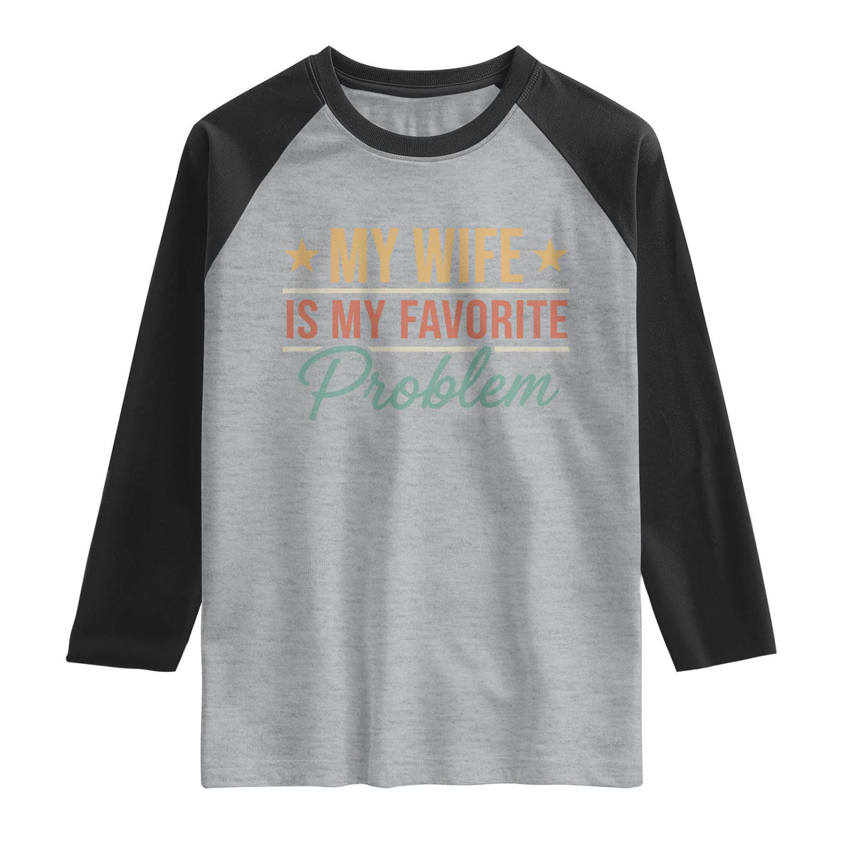 My Wife Is My Favorite Problem Raglan Shirt Funny Husband Wife Relationship Retro