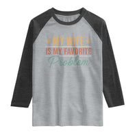 My Wife Is My Favorite Problem Raglan Shirt Funny Husband Wife Relationship Retro