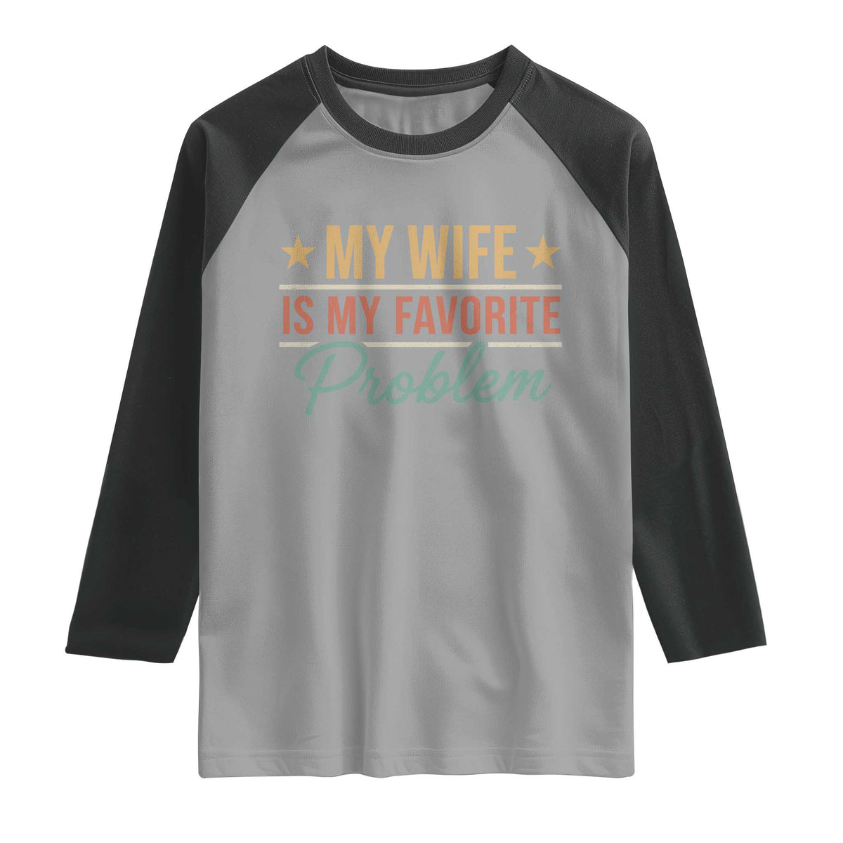 My Wife Is My Favorite Problem Raglan Shirt Funny Husband Wife Relationship Retro