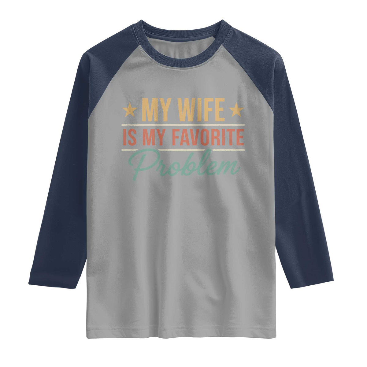 My Wife Is My Favorite Problem Raglan Shirt Funny Husband Wife Relationship Retro