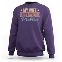 My Wife Is My Favorite Problem Sweatshirt Funny Husband Wife Relationship Retro