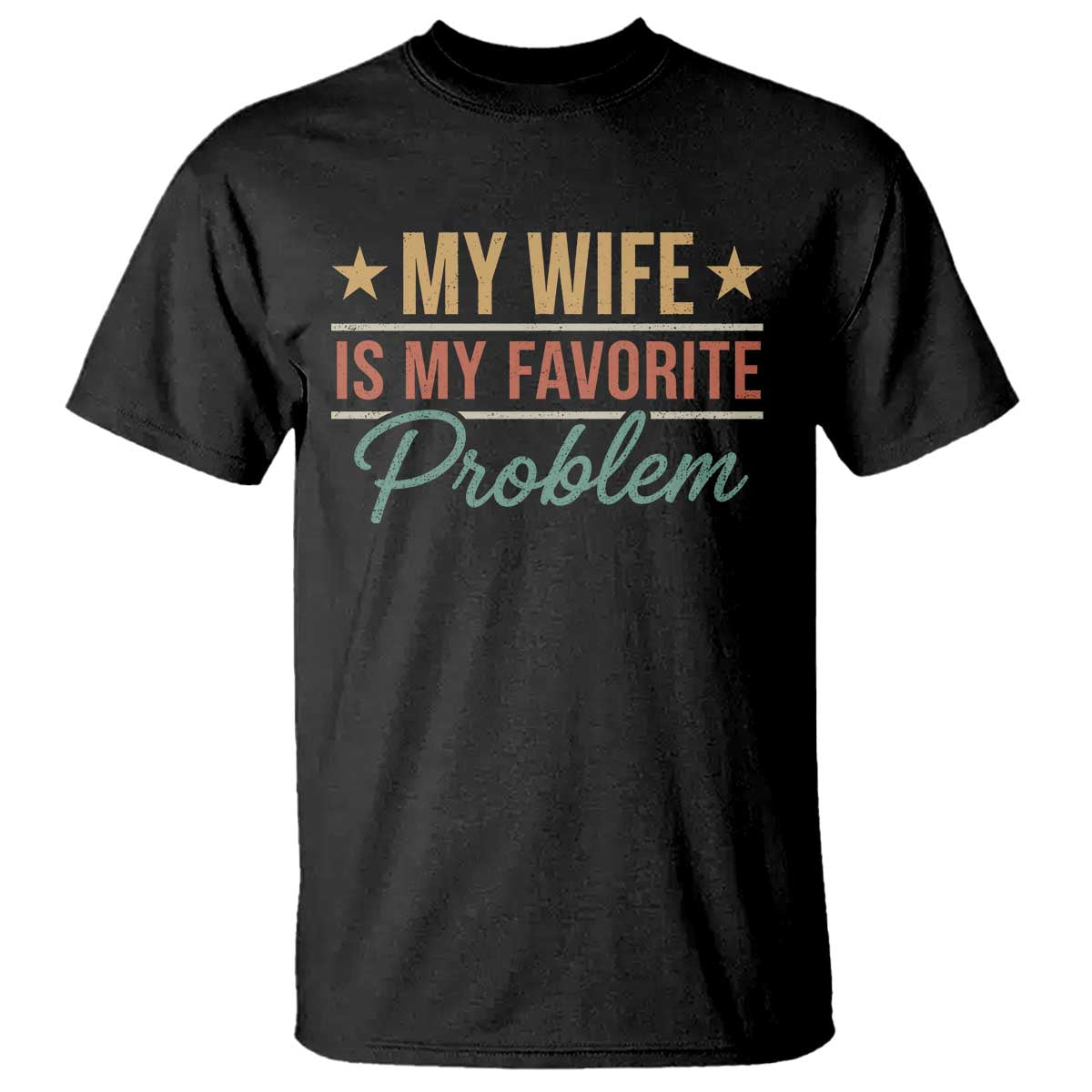My Wife Is My Favorite Problem T Shirt Funny Husband Wife Relationship Retro