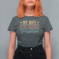 My Wife Is My Favorite Problem T Shirt For Women Funny Husband Wife Relationship Retro