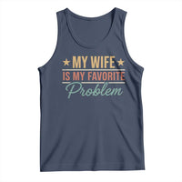 My Wife Is My Favorite Problem Tank Top Funny Husband Wife Relationship Retro