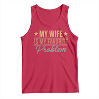 My Wife Is My Favorite Problem Tank Top Funny Husband Wife Relationship Retro