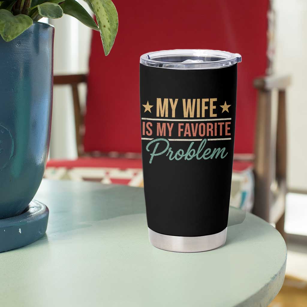 My Wife Is My Favorite Problem Tumbler Cup Funny Husband Wife Relationship Retro