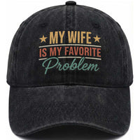 My Wife Is My Favorite Problem Washed Cotton Baseball Cap Funny Husband Wife Relationship Retro