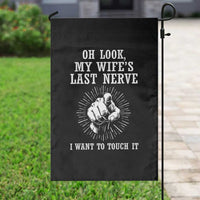 Funny Husband Wife Marriage Garden Flag Oh Look My Wifes Last Nerve I Want To Touch