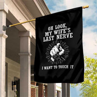 Funny Husband Wife Marriage Garden Flag Oh Look My Wifes Last Nerve I Want To Touch