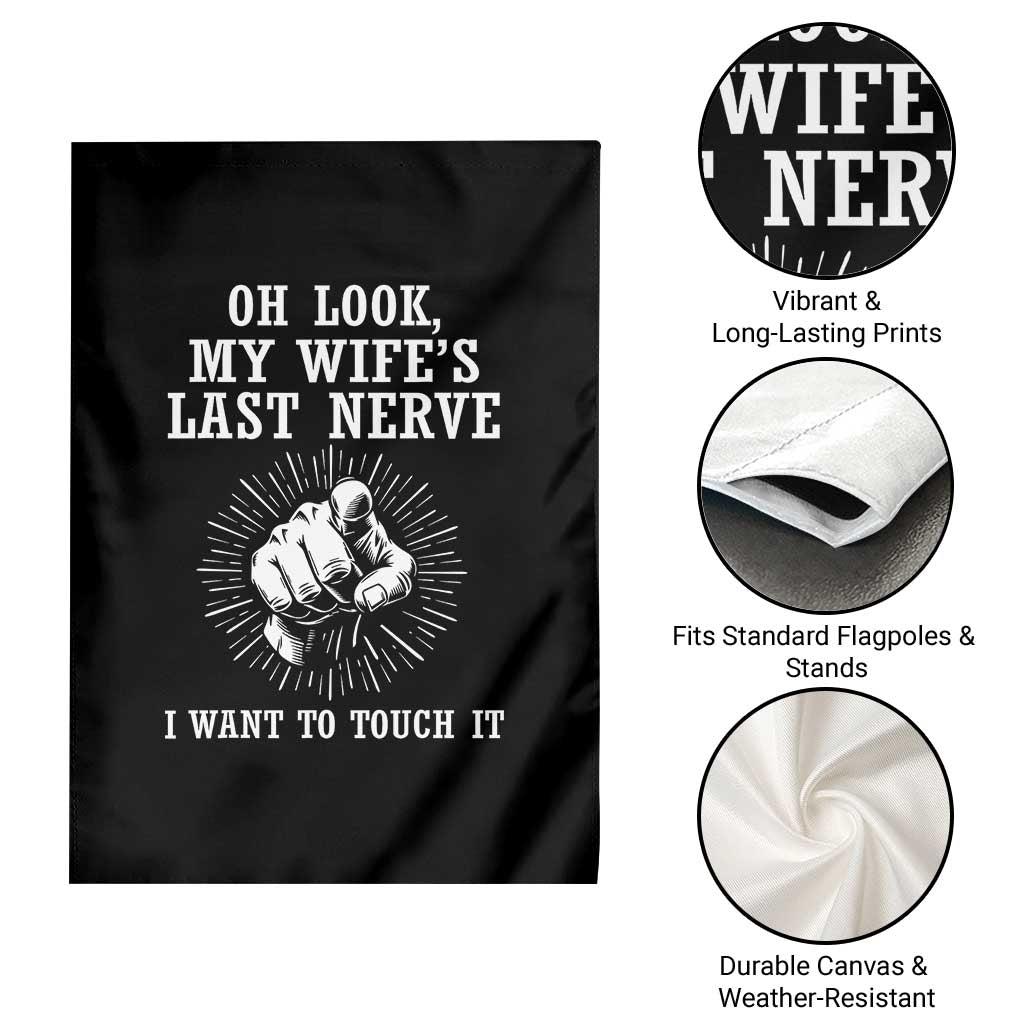 Funny Husband Wife Marriage Garden Flag Oh Look My Wifes Last Nerve I Want To Touch