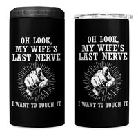 Funny Husband Wife Marriage 4 in 1 Can Cooler Tumbler Oh Look My Wifes Last Nerve I Want To Touch