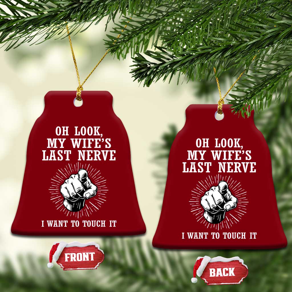 Funny Husband Wife Marriage Ceramic Ornament Oh Look My Wifes Last Nerve I Want To Touch