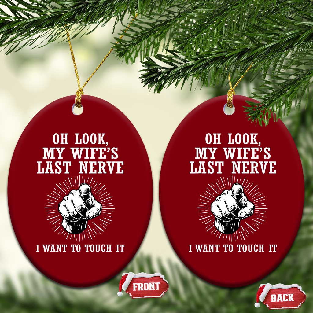 Funny Husband Wife Marriage Ceramic Ornament Oh Look My Wifes Last Nerve I Want To Touch