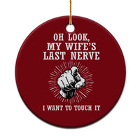 Funny Husband Wife Marriage Ceramic Ornament Oh Look My Wifes Last Nerve I Want To Touch