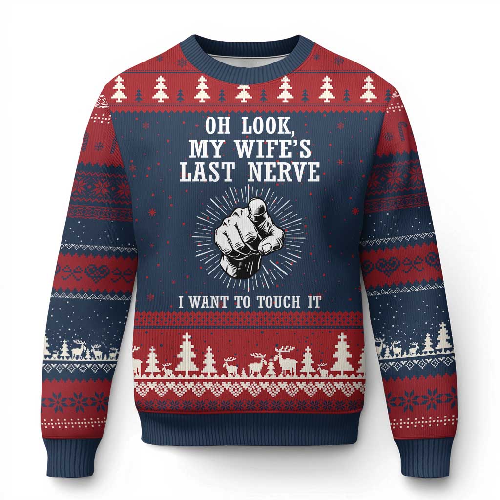 Funny Husband Wife Marriage Ugly Christmas Sweater Oh Look My Wifes Last Nerve I Want To Touch