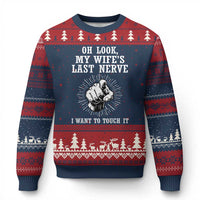 Funny Husband Wife Marriage Ugly Christmas Sweater Oh Look My Wifes Last Nerve I Want To Touch