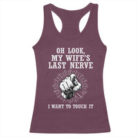 Funny Husband Wife Marriage Racerback Tank Top Oh Look My Wifes Last Nerve I Want To Touch