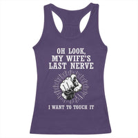 Funny Husband Wife Marriage Racerback Tank Top Oh Look My Wifes Last Nerve I Want To Touch