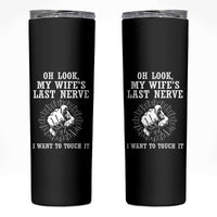 Funny Husband Wife Marriage Skinny Tumbler Oh Look My Wifes Last Nerve I Want To Touch