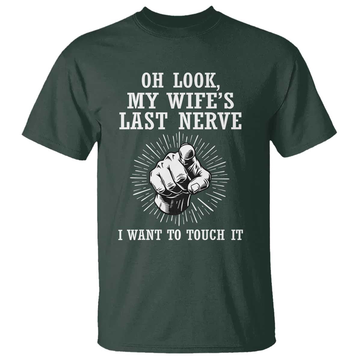 Funny Husband Wife Marriage T Shirt Oh Look My Wifes Last Nerve I Want To Touch