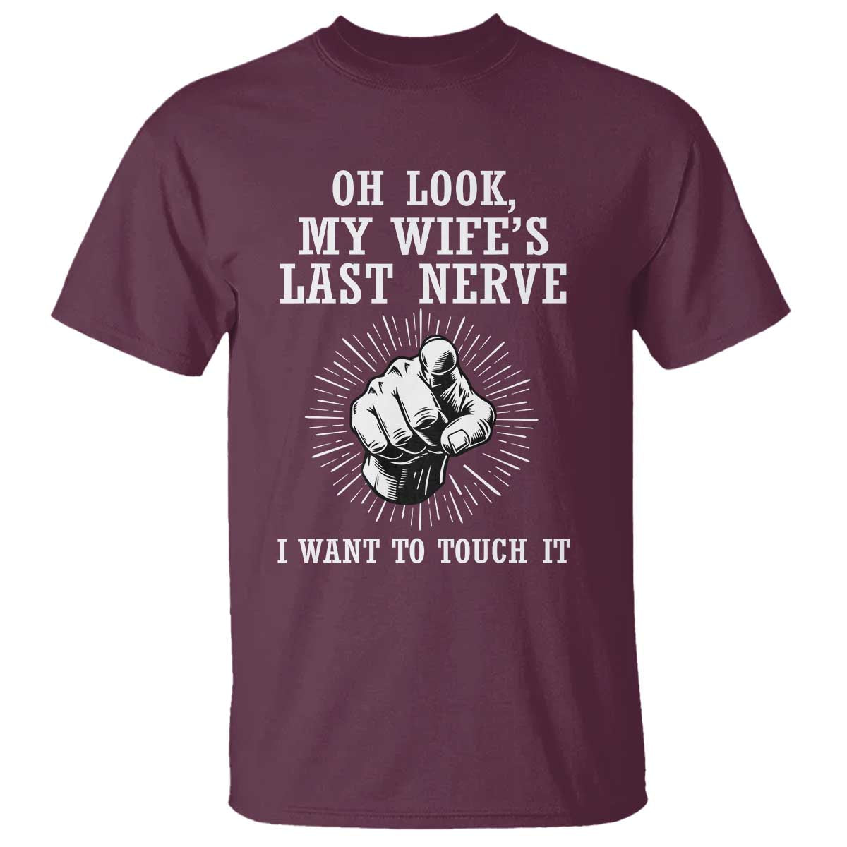 Funny Husband Wife Marriage T Shirt Oh Look My Wifes Last Nerve I Want To Touch
