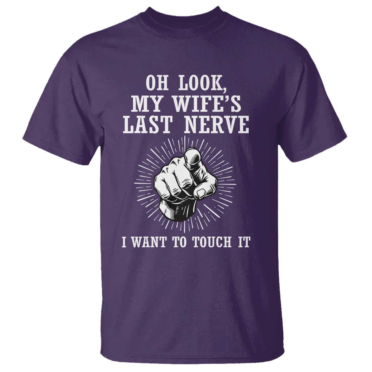 Funny Husband Wife Marriage T Shirt Oh Look My Wifes Last Nerve I Want To Touch