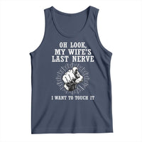 Funny Husband Wife Marriage Tank Top Oh Look My Wifes Last Nerve I Want To Touch
