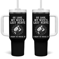Funny Husband Wife Marriage Tumbler With Handle Oh Look My Wifes Last Nerve I Want To Touch