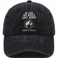 Funny Husband Wife Marriage Washed Cotton Baseball Cap Oh Look My Wifes Last Nerve I Want To Touch