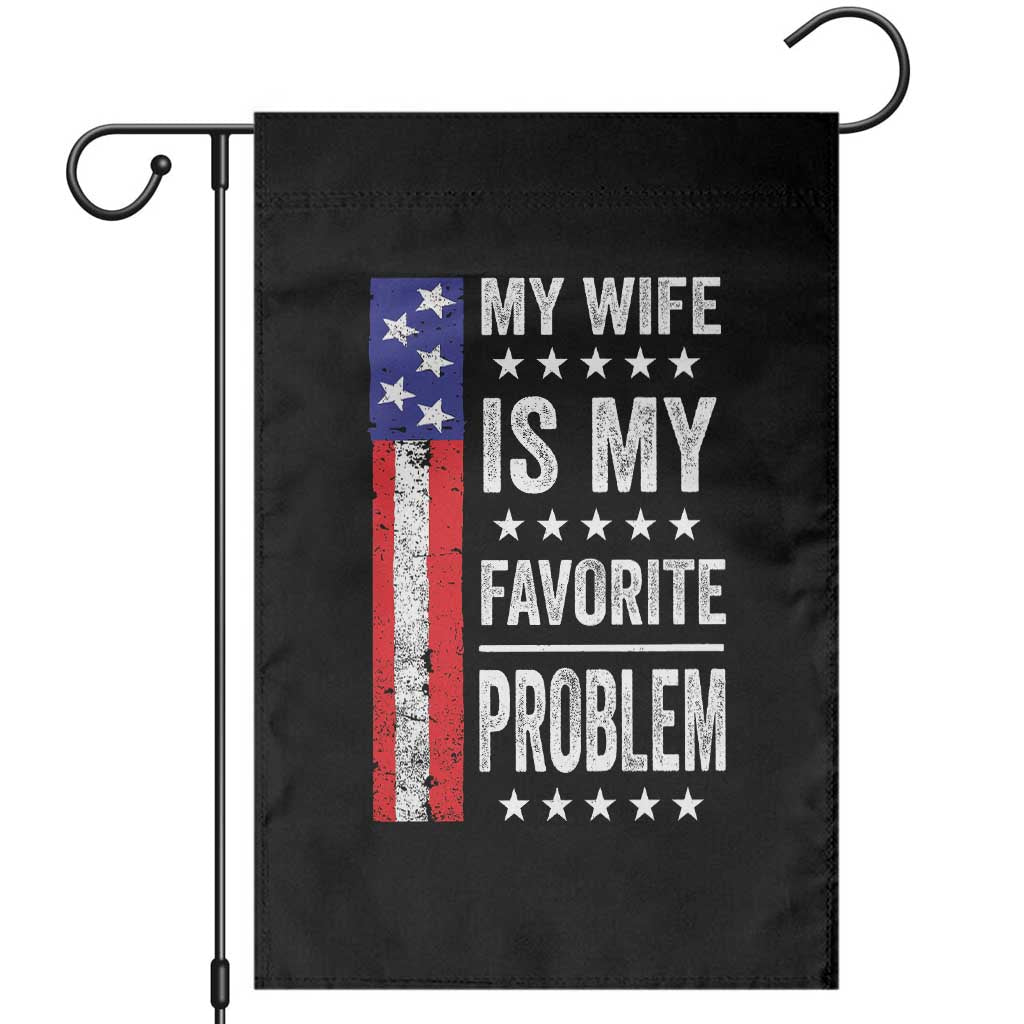 My Wife Is My Favorite Problem Garden Flag Wife Husband Marriage Humor American Flag Rock Hand
