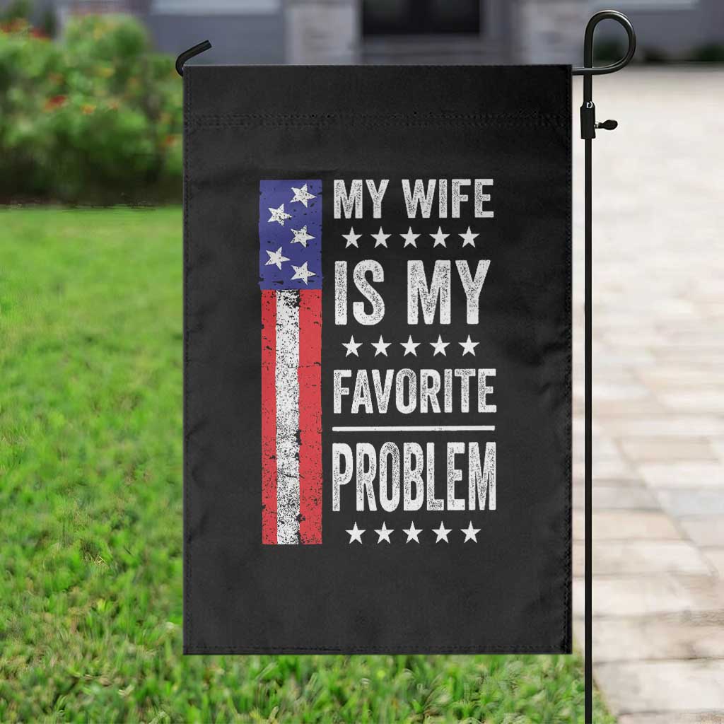 My Wife Is My Favorite Problem Garden Flag Wife Husband Marriage Humor American Flag Rock Hand