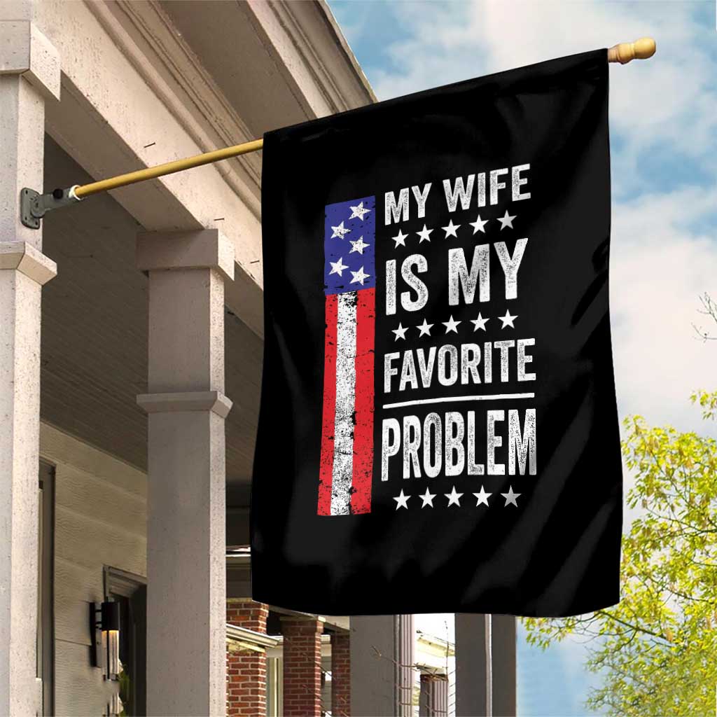 My Wife Is My Favorite Problem Garden Flag Wife Husband Marriage Humor American Flag Rock Hand