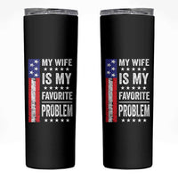 My Wife Is My Favorite Problem Skinny Tumbler Wife Husband Marriage Humor American Flag Rock Hand