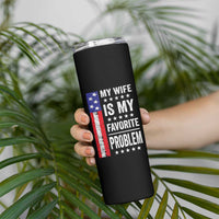 My Wife Is My Favorite Problem Skinny Tumbler Wife Husband Marriage Humor American Flag Rock Hand