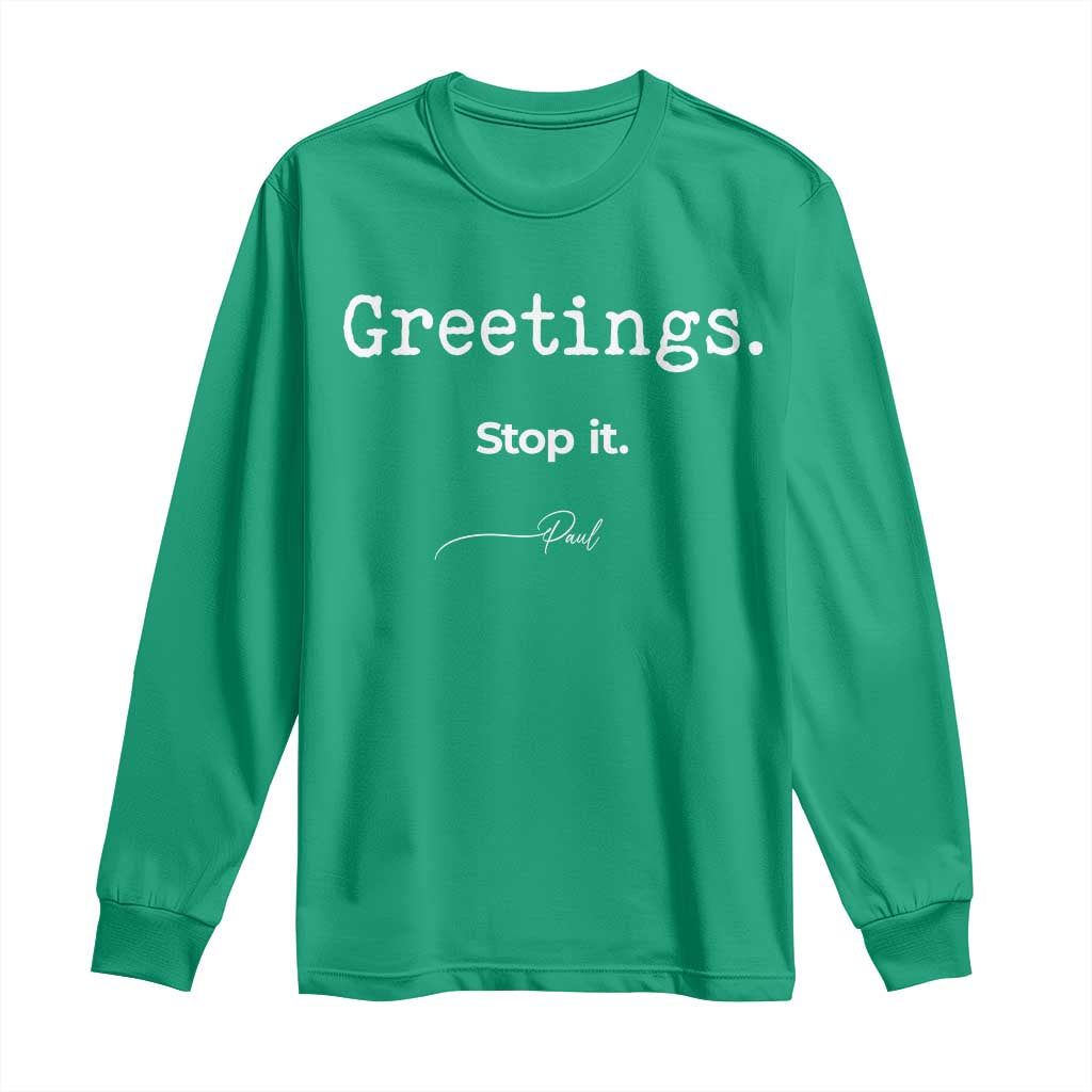 Greeting Stop It Paul Funny Christian Bible Faith Long Sleeve Shirt