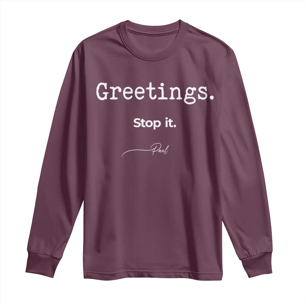 Greeting Stop It Paul Funny Christian Bible Faith Long Sleeve Shirt