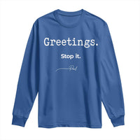 Greeting Stop It Paul Funny Christian Bible Faith Long Sleeve Shirt