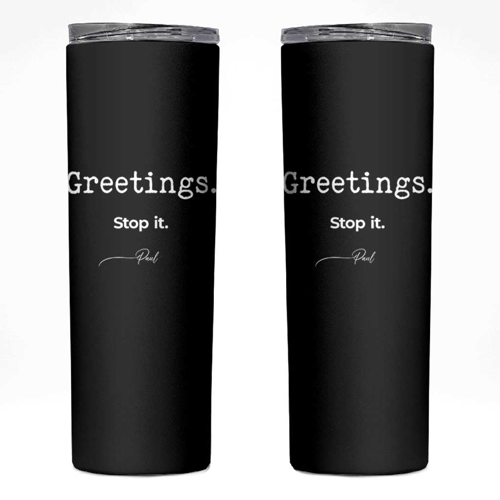 Greeting Stop It Paul Funny Christian Bible Faith Skinny Tumbler