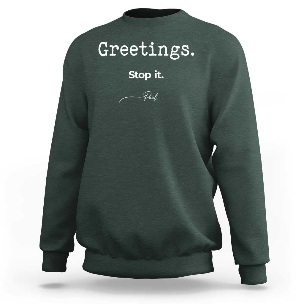 Greeting Stop It Paul Funny Christian Bible Faith Sweatshirt