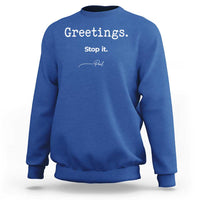 Greeting Stop It Paul Funny Christian Bible Faith Sweatshirt