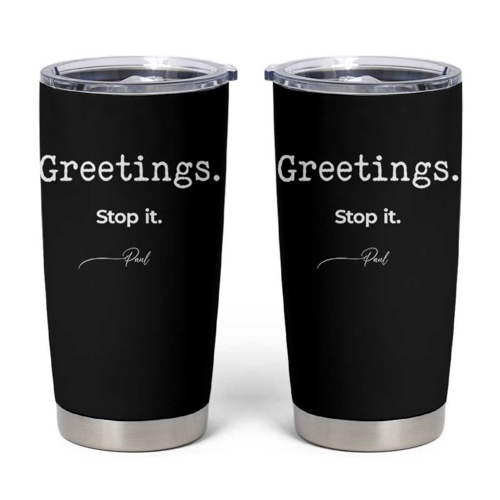 Greeting Stop It Paul Funny Christian Bible Faith Tumbler Cup