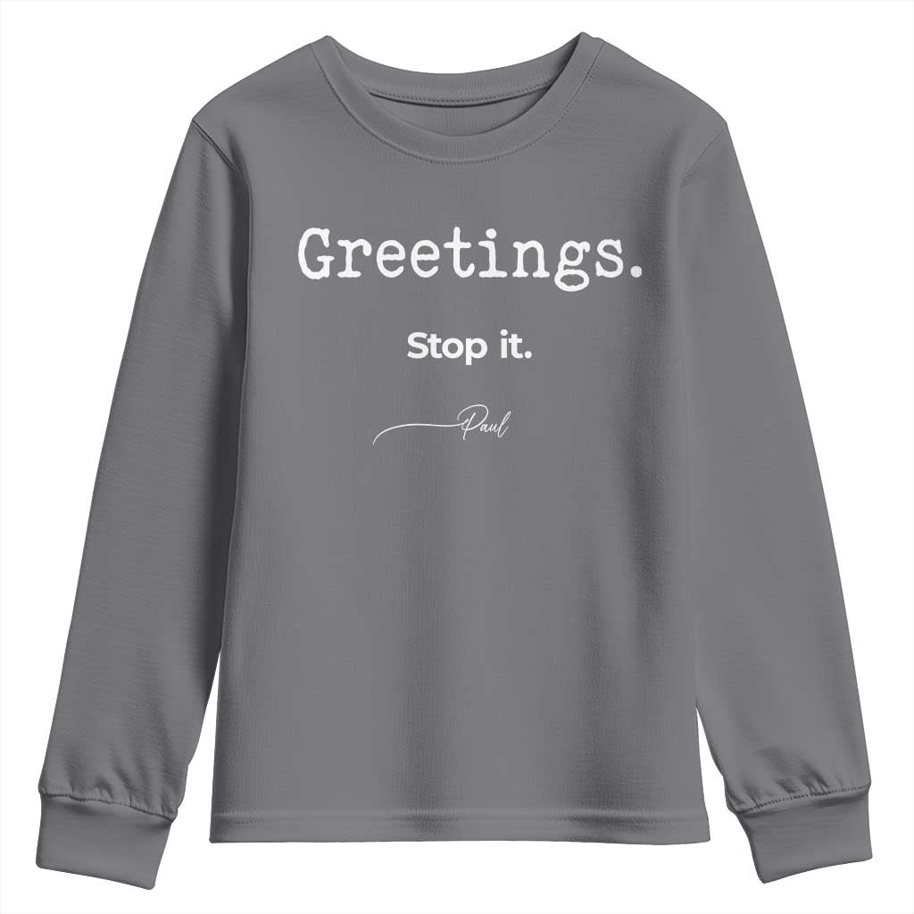 Greeting Stop It Paul Funny Christian Bible Faith Youth Sweatshirt