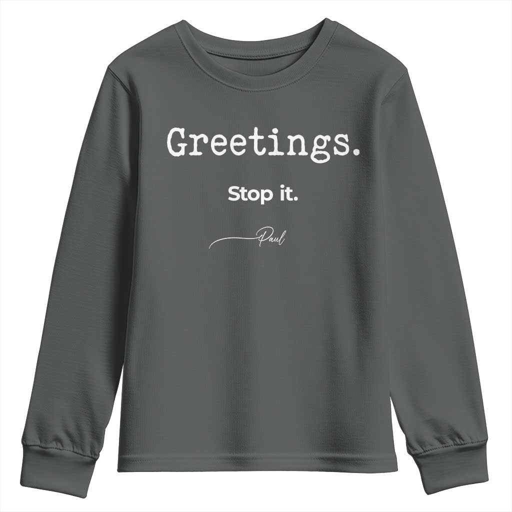 Greeting Stop It Paul Funny Christian Bible Faith Youth Sweatshirt