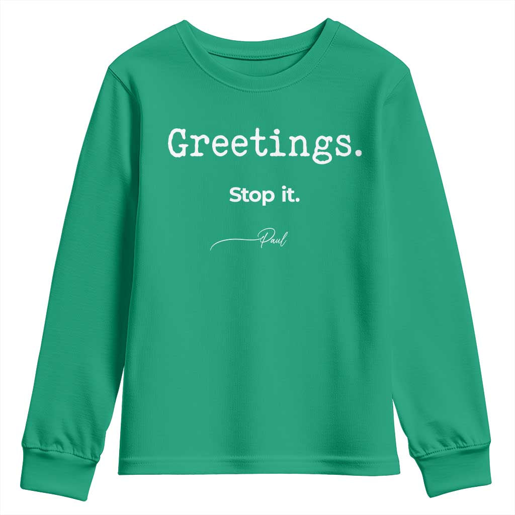 Greeting Stop It Paul Funny Christian Bible Faith Youth Sweatshirt