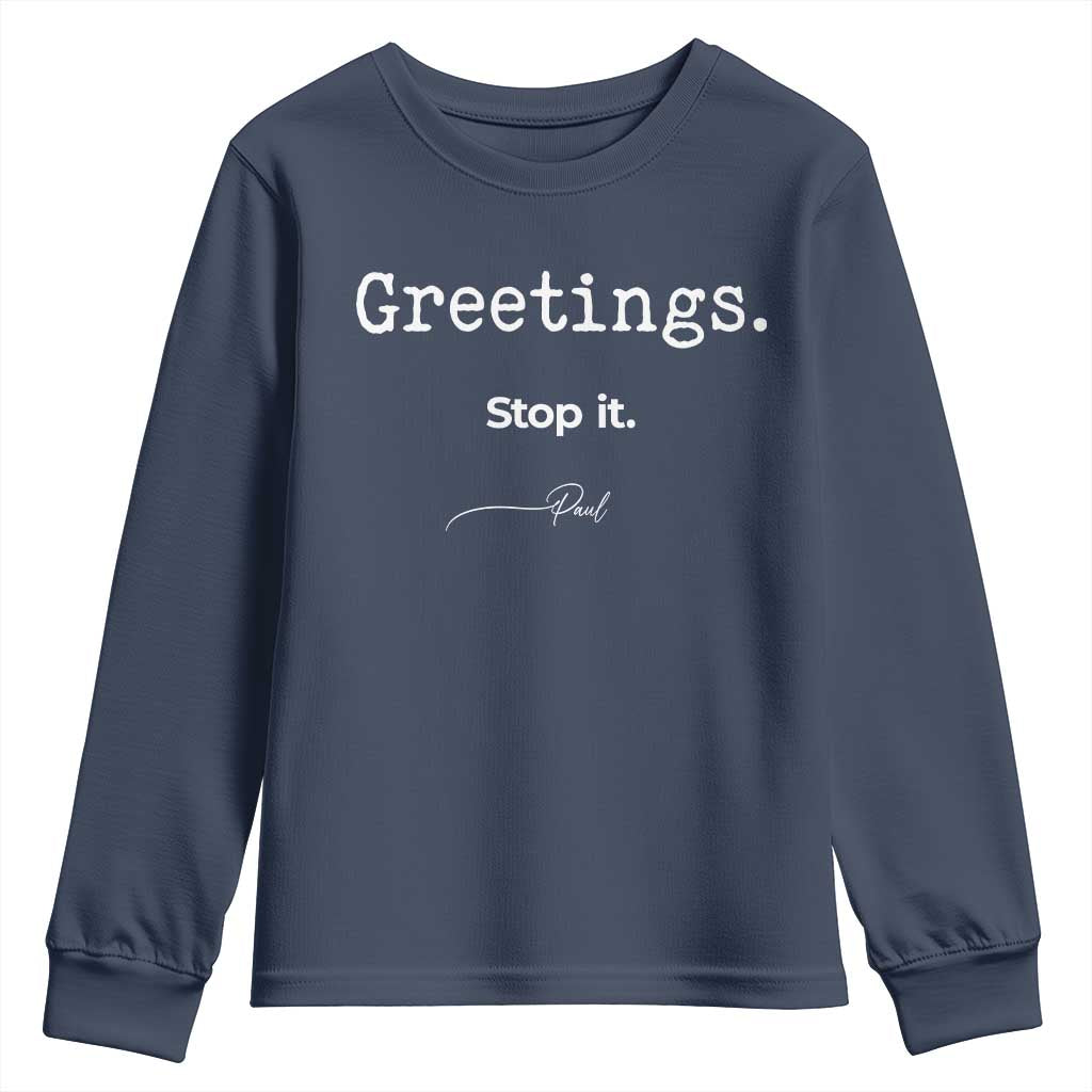 Greeting Stop It Paul Funny Christian Bible Faith Youth Sweatshirt